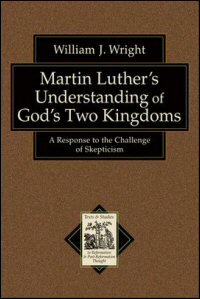 Martin Luther’s Understanding of God’s Two Kingdoms: A Response to the Challenge of Skepticism