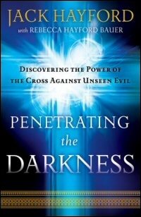 Penetrating the Darkness: Discovering the Power of the Cross against Unseen Evil