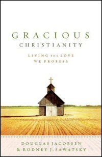 Gracious Christianity: Living the Love We Profess