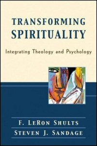 Transforming Spirituality: Integrating Theology and Psychology