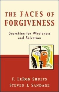 The Faces of Forgiveness: Searching for Wholeness and Salvation