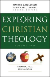 Exploring Christian Theology, Volume II: Creation, Fall, and Salvation
