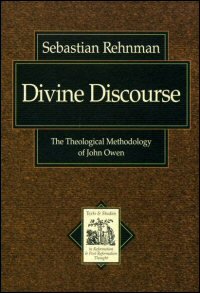 Divine Discourse: The Theological Methodology of John Owen