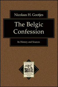 The Belgic Confession: Its History and Sources
