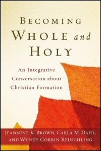 Becoming Whole and Holy: An Integrative Conversation about Christian Formation