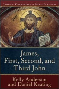 Catholic Commentary on Sacred Scripture: James, First, Second, and Third John