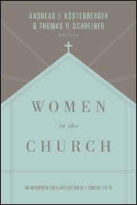 Women in the Church: An Interpretation and Application of 1 Timothy 2:9–15