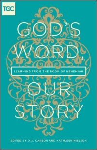 God’s Word, Our Story: Learning from the Book of Nehemiah