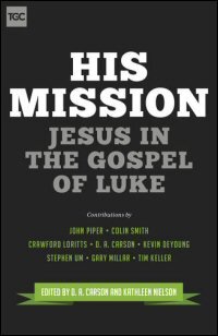 His Mission: Jesus in the Gospel of Luke