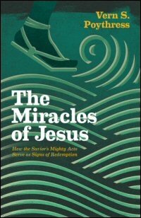 The Miracles of Jesus: How the Savior’s Mighty Acts Serve as Signs of Redemption