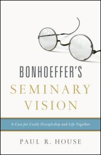 Bonhoeffer’s Seminary Vision: A Case for Costly Discipleship and Life Together