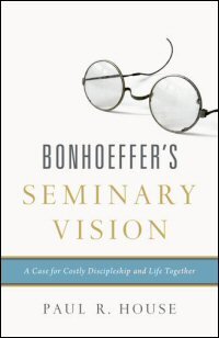 Bonhoeffer’s Seminary Vision: A Case for Costly Discipleship and Life Together