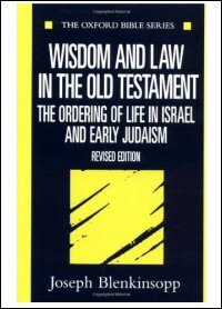 Wisdom and Law in the Old Testament: The Ordering of Life in Israel and Early Judaism