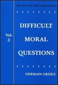 The Way of the Lord Jesus, Volume Three: Difficult Moral Questions