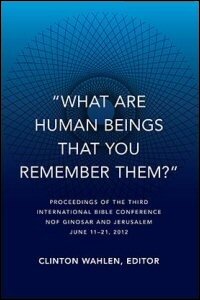 “What Are Human Beings that You Remember Them?”