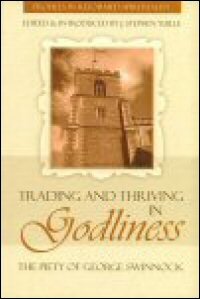 “Trading and Thriving in Godliness”: The Piety of George Swinnock