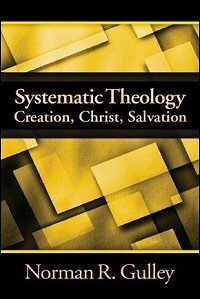 Systematic Theology: Creation, Christ, Salvation