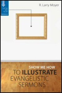 Show Me How to Illustrate Evangelistic Sermons
