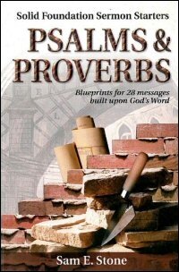 Psalms & Proverbs: Blueprints for 28 Messages Built upon God’s Word