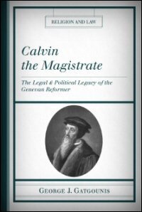 Calvin the Magistrate: His Political and Legal Legacy