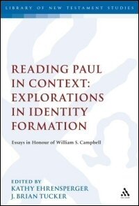 Reading Paul in Context: Explorations in Identity Formation: Essays in Honour of William S. Campbell