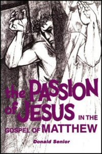 The Passion of Jesus in the Gospel of Matthew