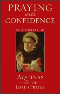 Praying with Confidence: Aquinas on the Lord’s Prayer