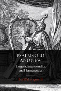 Psalms Old and New: Exegesis, Intertextuality, and Hermeneutics