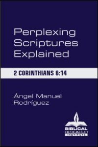 Perplexing Scriptures Explained: 2 Corinthians 6:14