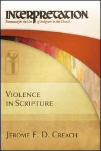 Violence in Scripture (Interpretation: Resources for the Use of Scripture in the Church)