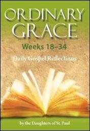 Ordinary Grace Weeks 18–34: Daily Gospel Reflections