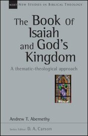 The Book of Isaiah and God’s Kingdom: A Thematic—Theological Approach (New Studies in Biblical Theology)