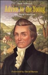 Noah Webster’s Advice to the Young and Moral Catechism