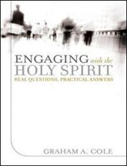 Engaging with the Holy Spirit: Real Questions, Practical Answers