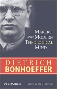 Makers of the Modern Theological Mind: Dietrich Bonhoeffer