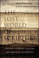 The Lost World of Scripture: Ancient Literary Culture and Biblical Authority