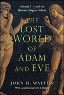 The Lost World of Adam and Eve: Genesis 2–3 and the Human Origins Debate