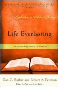 Life Everlasting: The Unfolding Story of Heaven (Explorations in Biblical Theology)