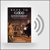 Keys to Good Government according to the Founding Fathers (Media)