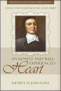 “An Honest, Well Experienced Heart”: The Piety of John Flavel