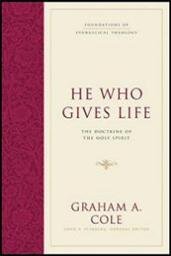 He Who Gives Life: The Doctrine of the Holy Spirit (Foundations of Evangelical Theology)