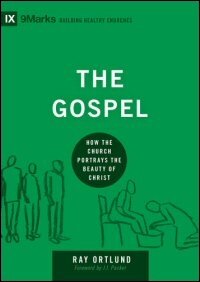 The Gospel: How the Church Portrays the Beauty of Christ (9Marks Building Healthy Churches Series)