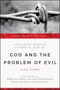 God and the Problem of Evil: Five Views (Spectrum Multiview Books)