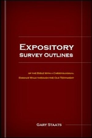 Expository Survey Outlines of the Bible: With a Christological Emmaus Walk through the Old Testament