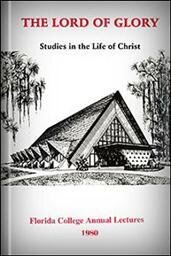 The Lord of Glory: Studies in the Life of Christ