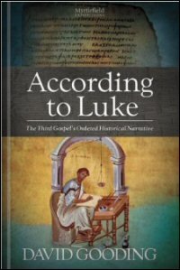 According to Luke: The Third Gospel’s Ordered Historical Narrative