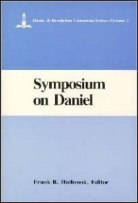 Symposium on Daniel: Introductory and Exegetical Studies