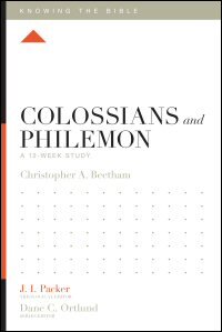 Colossians and Philemon, A 12-Week Study