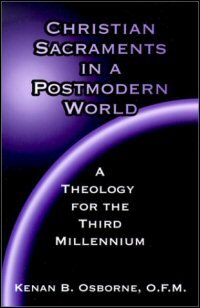 Christian Sacraments in a Postmodern World: A Theology for the Third Millennium