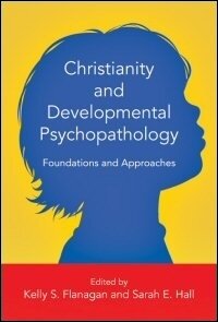Christianity and Developmental Psychopathology: Foundations and Approaches